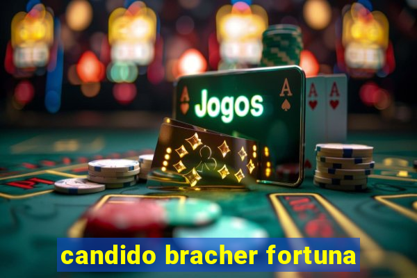 candido bracher fortuna